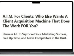 A.I.M. For Clients – A Client Acquisition Machine That Does The Work FOR You Download