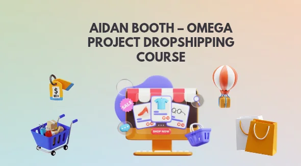 New Aidan Booth – Omega Project DropShipping Course Update 3 Download