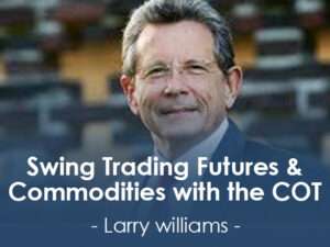 Larry Williams – Swing Trading Futures & Commodities with the COT Download